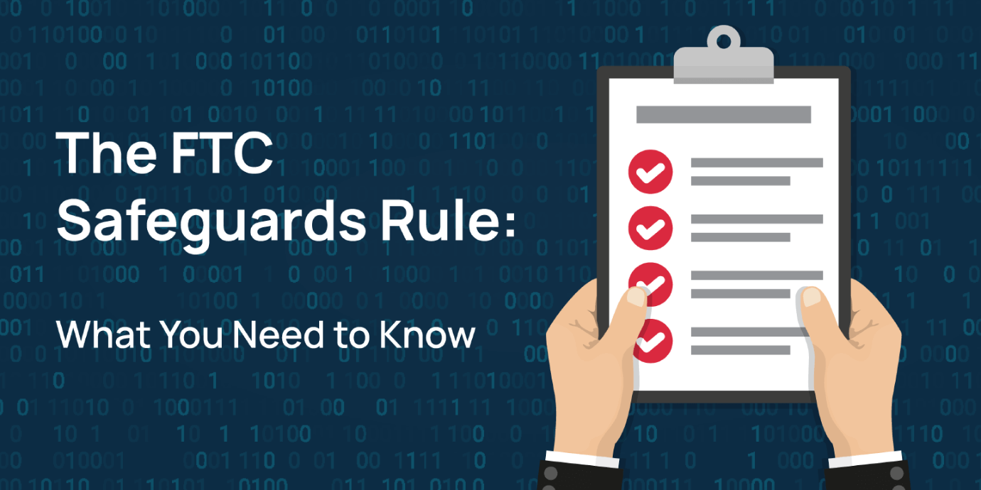 The FTC Safeguards Rule: What You Need to Know